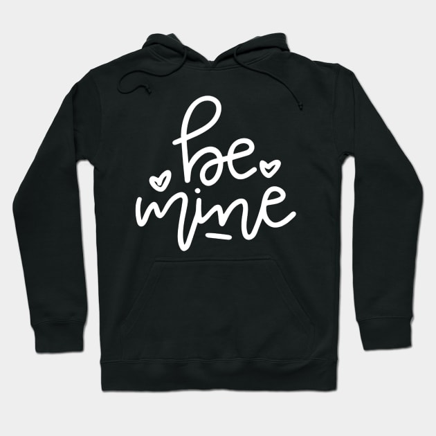 Be Mine quote love Hoodie by vluesabanadesign